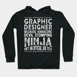 Graphic Designer Because Hardcore Devil Stomping Ninja Isn't An Official Job Title Hoodie